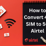 How to Convert 4G SIM to 5G Airtel