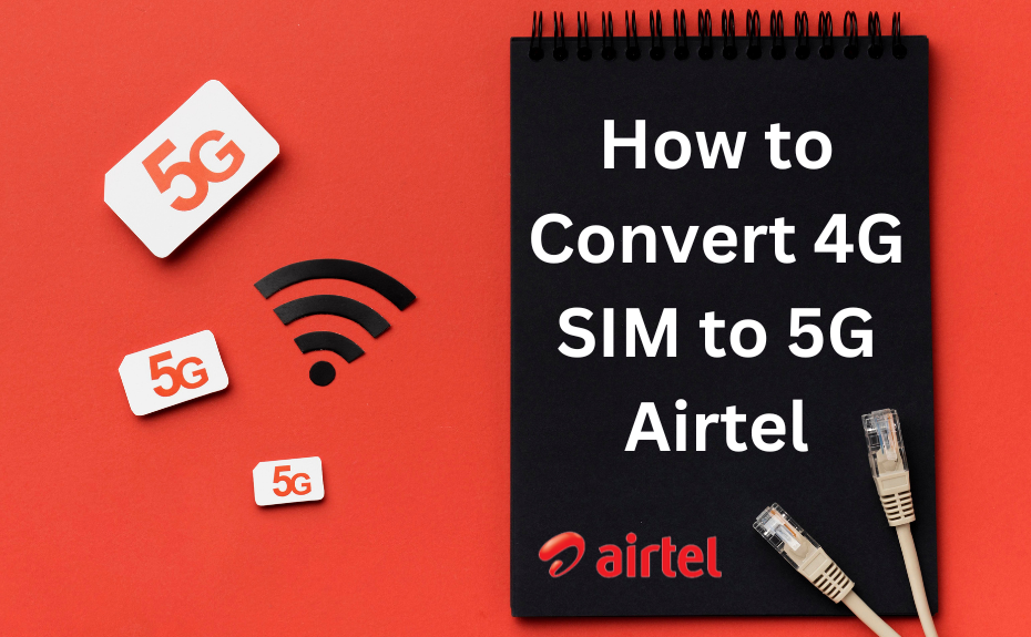 How to Convert 4G SIM to 5G Airtel