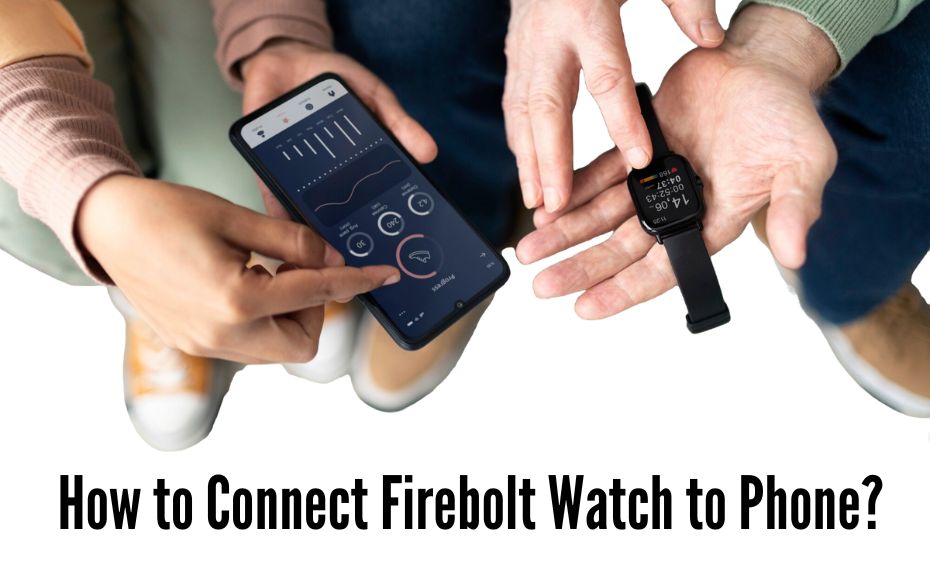 how to connect firebolt watch to phone