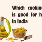 Which cooking oil is good for health in India