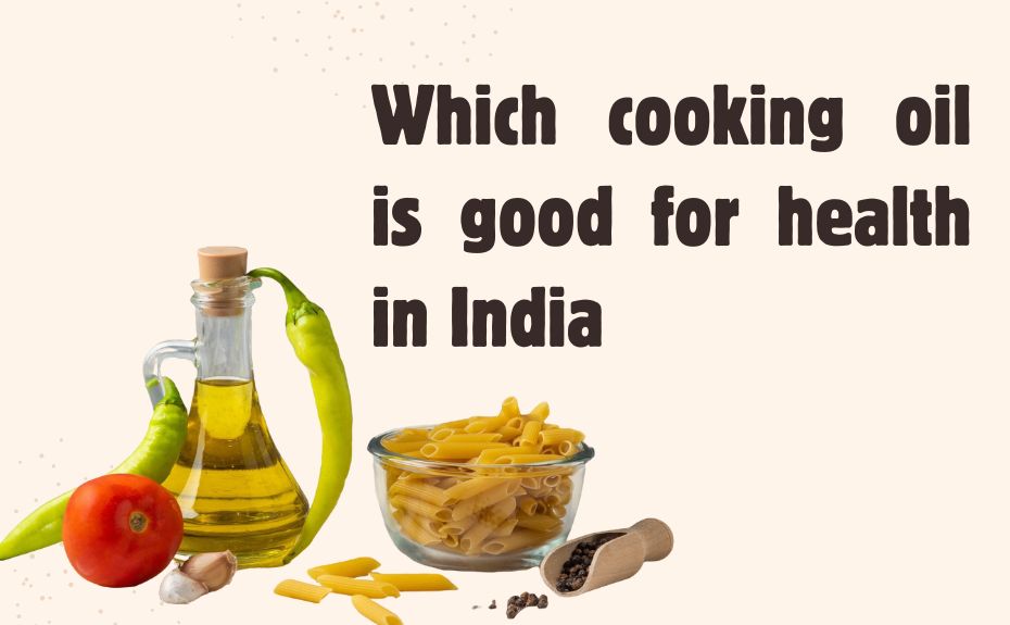 Which cooking oil is good for health in India